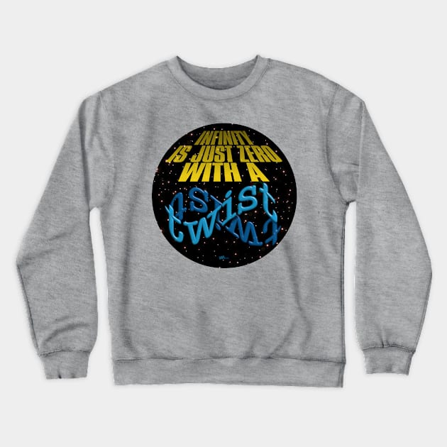 Infinity is Nothing-space Crewneck Sweatshirt by NN Tease